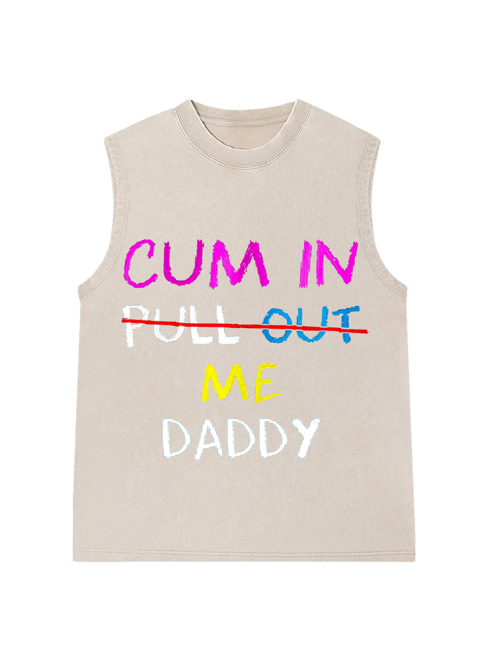 CUM IN PULL OUT ME DADDY WASHED TANK TOP