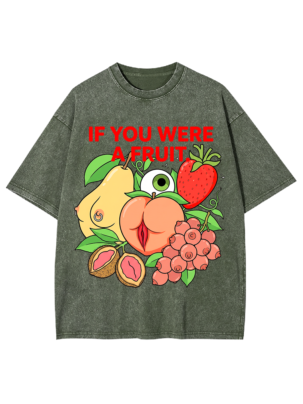 IF YOU WERE A FRUIT WASHED TSHIRT