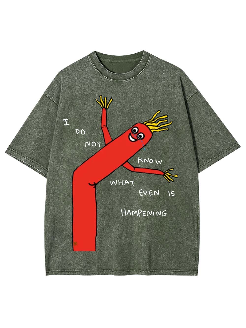 I Do Not Know What Even Is Hampening Washed Tshirt