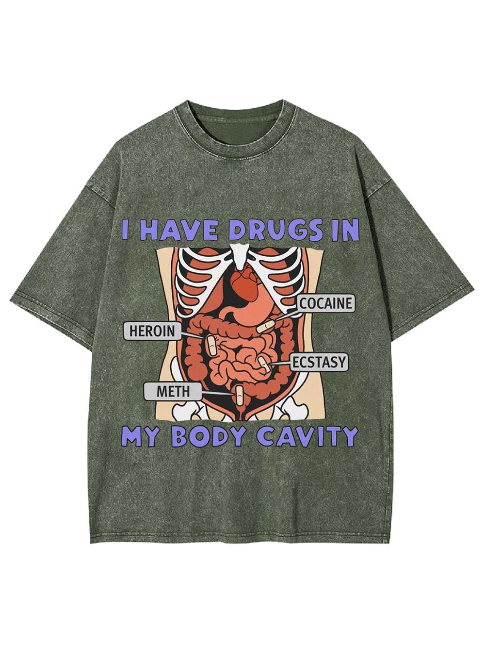 I Have Drugs In   My Body Cavity   Washed Tshirt