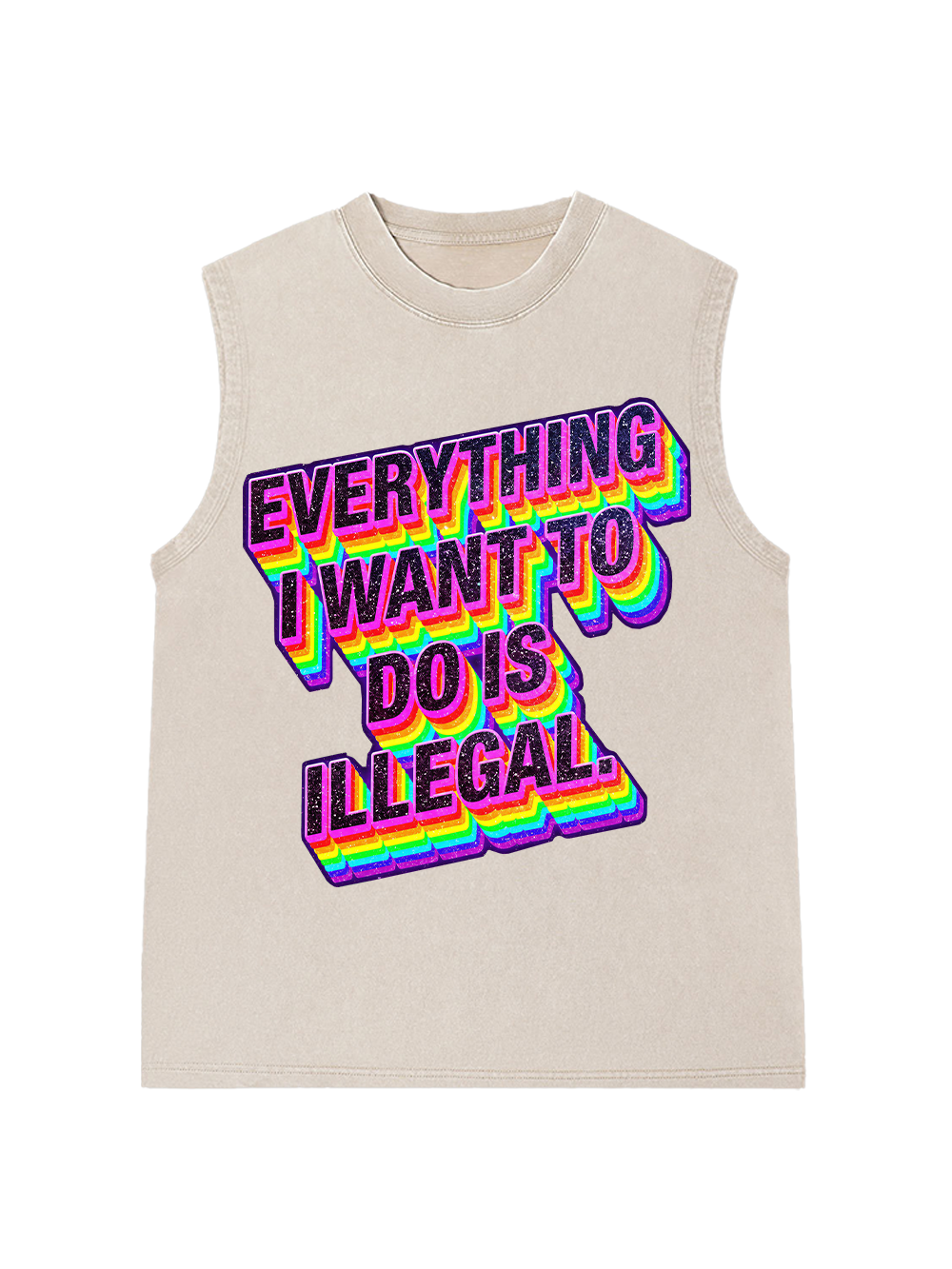 EVERYTHING I WANT TO DO IS ILLEGAL AAA WASHED TANK