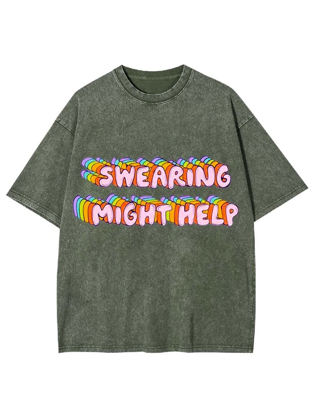 Swearing Might Help Washed Tshirt
