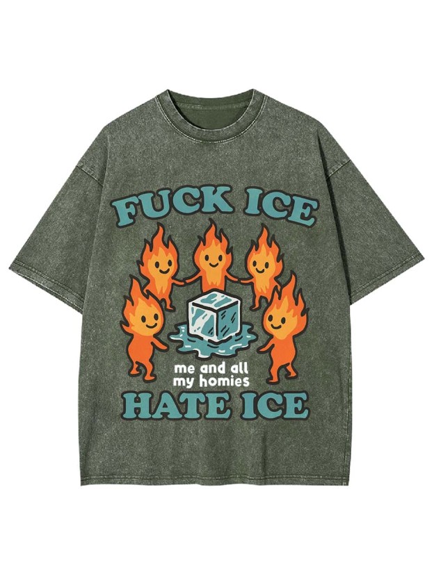 Fu*k Ice, Hate Ice, Washed Tshirt