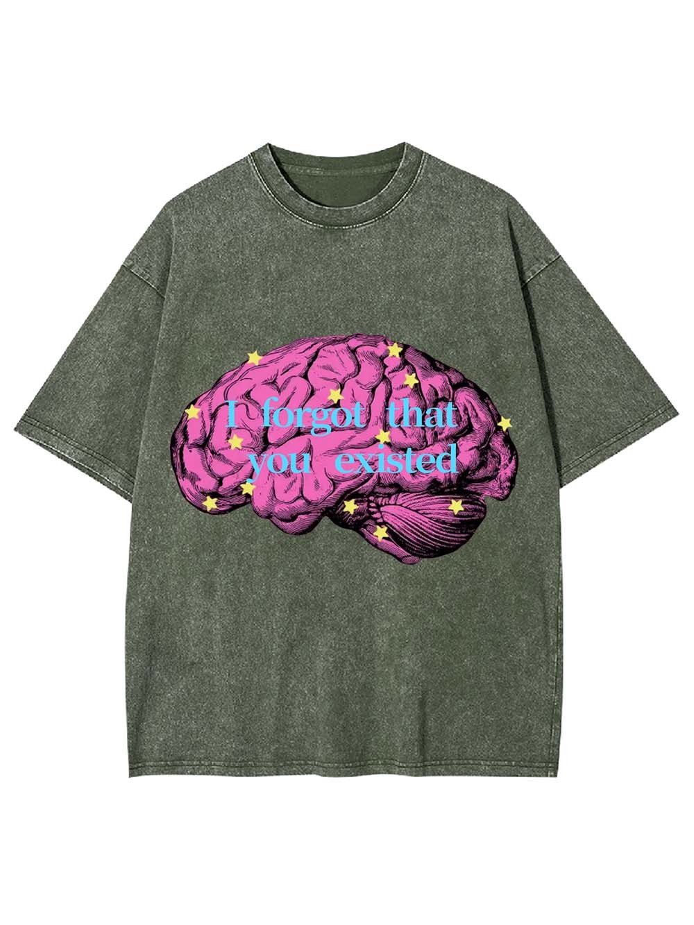 I Forgot That You Existed Washed Tshirt