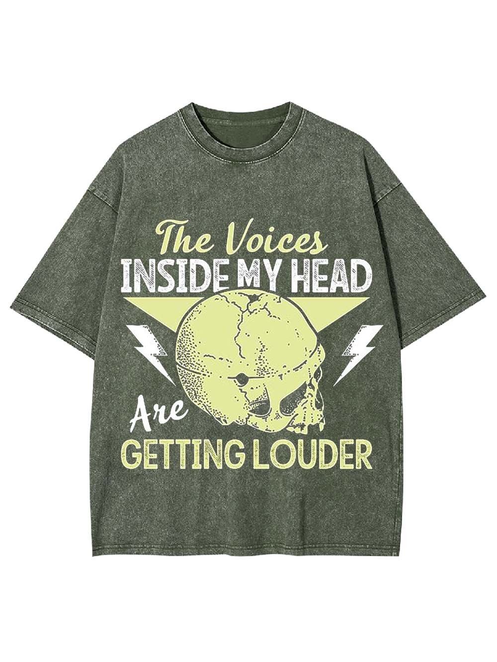 THE VOICES IN MY HEAD ARE GETTING LOUDER WASHED TSHIRT