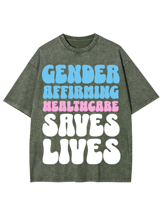 Gender-Affirming Healthcare Saves Lives Washed Tshirt