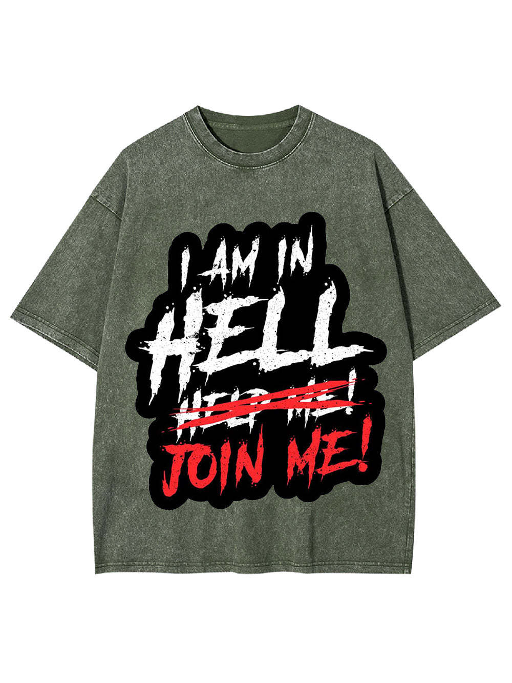 I Am In Hell Join Me! Washed Tshirt