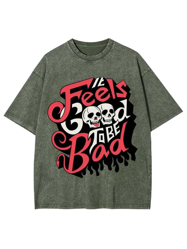 It Feels Good to Be Bad Washed Tshirt