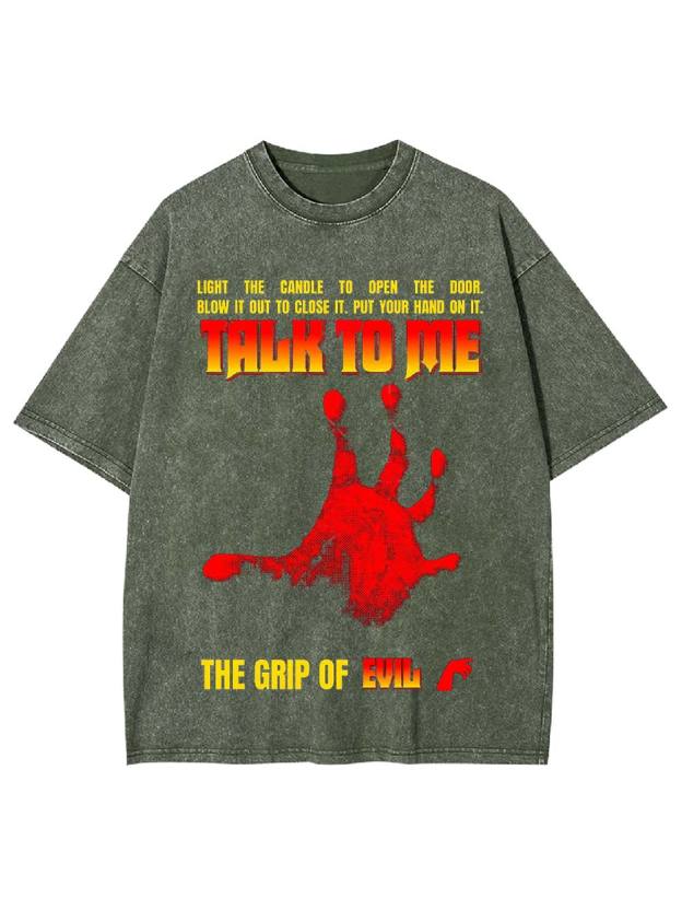 Talk to Me: The Grip of Evil Washed Tshirt