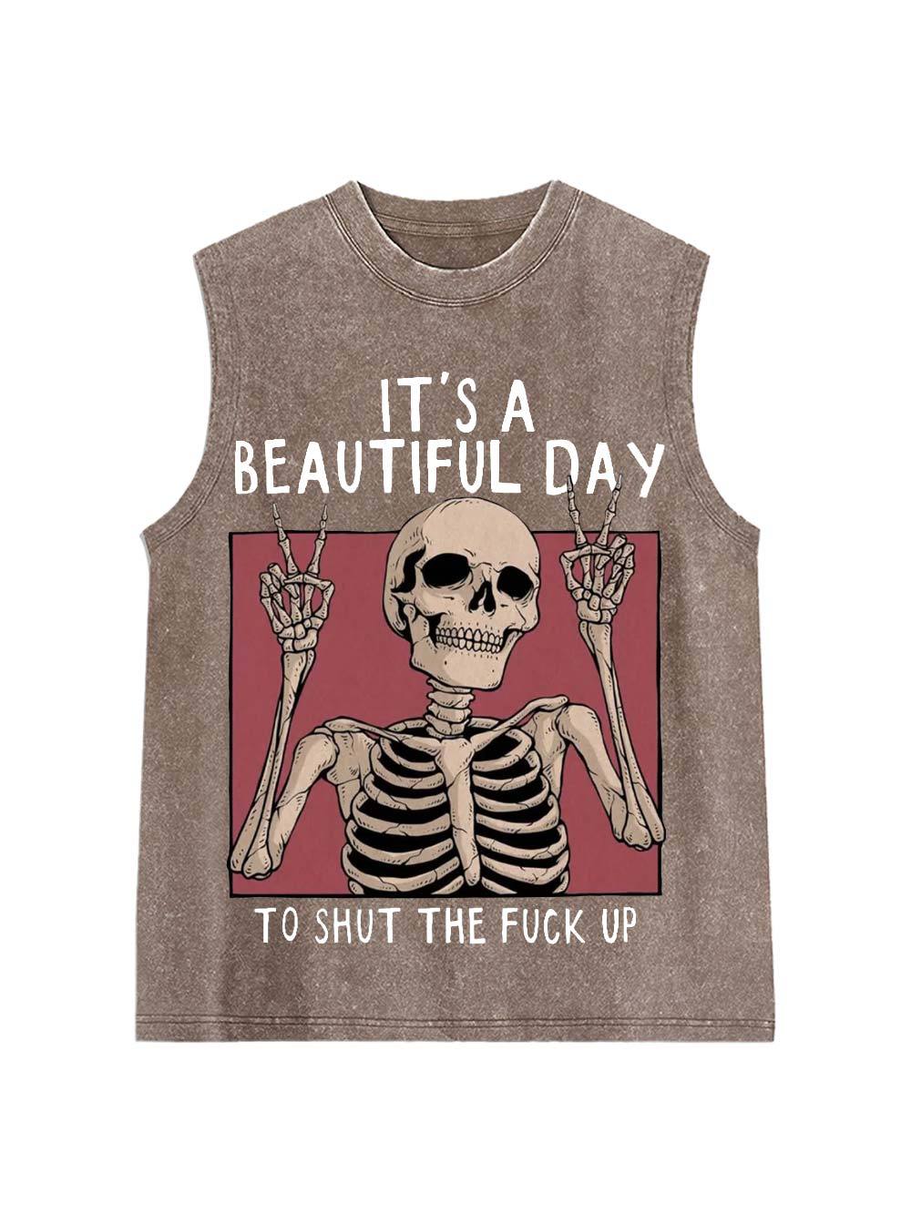 It's A Beautiful Day To Shut The Fu*K Up Washed Tank Top