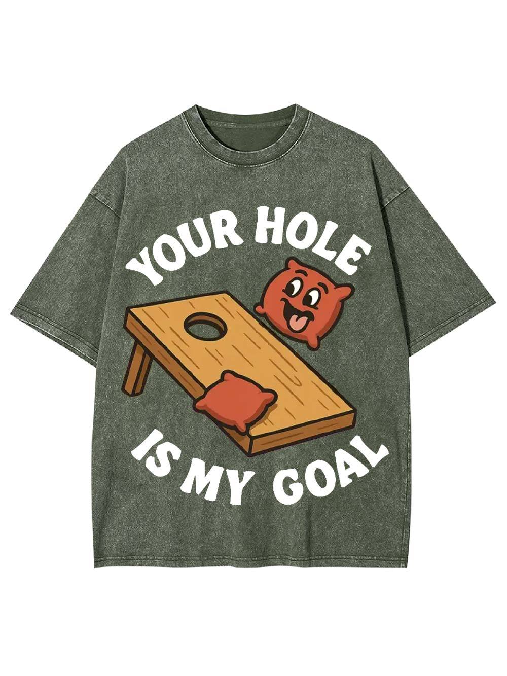 Your Hole Is My Goal Washed Tshirt