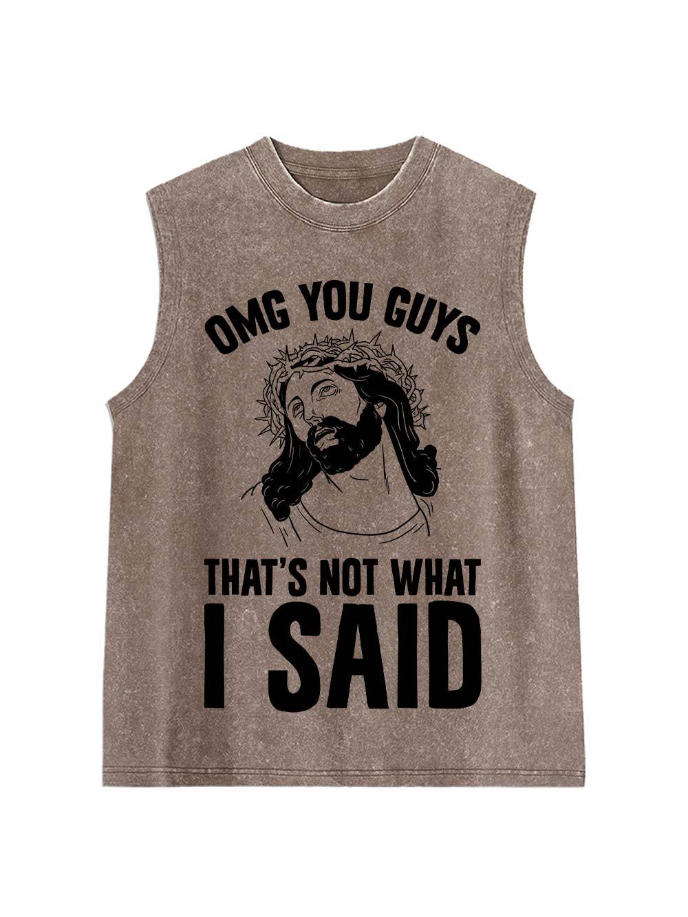 Omg You Guys That's Not What I Sad Washed Tank Top