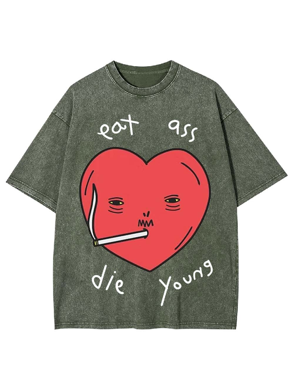 Eat Ass, Die Young Washed Tshirt