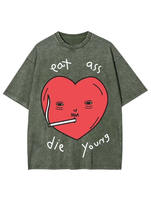 Eat Ass, Die Young Washed Tshirt