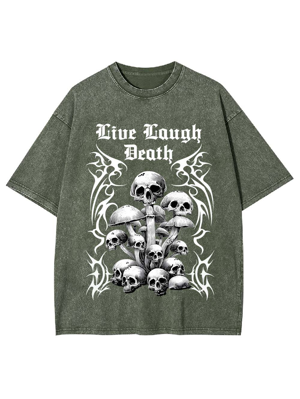 Live Laugh Death Washed Tshirt