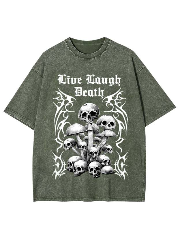 Live Laugh Death Washed Tshirt