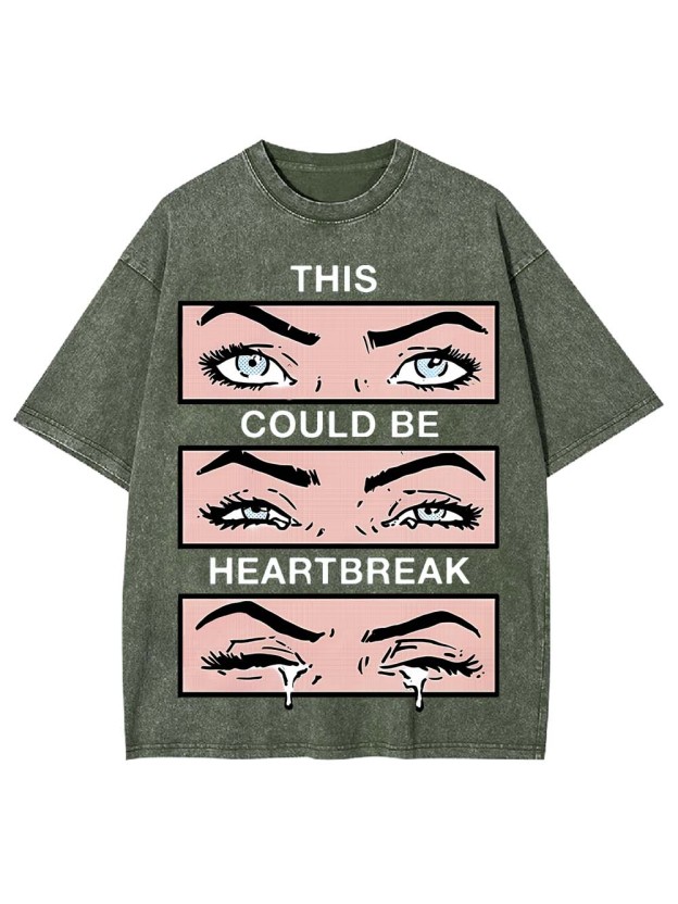 THIS COULD BE HEARYBREAK WASHED TSHIRT
