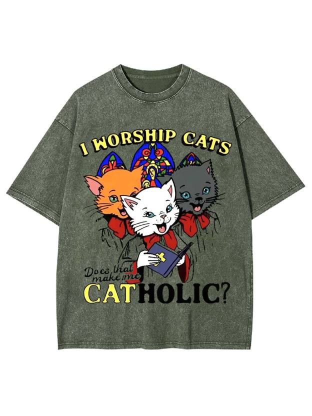 I Worship Cats: Does That Make Me Catholic? Washed Tshirt
