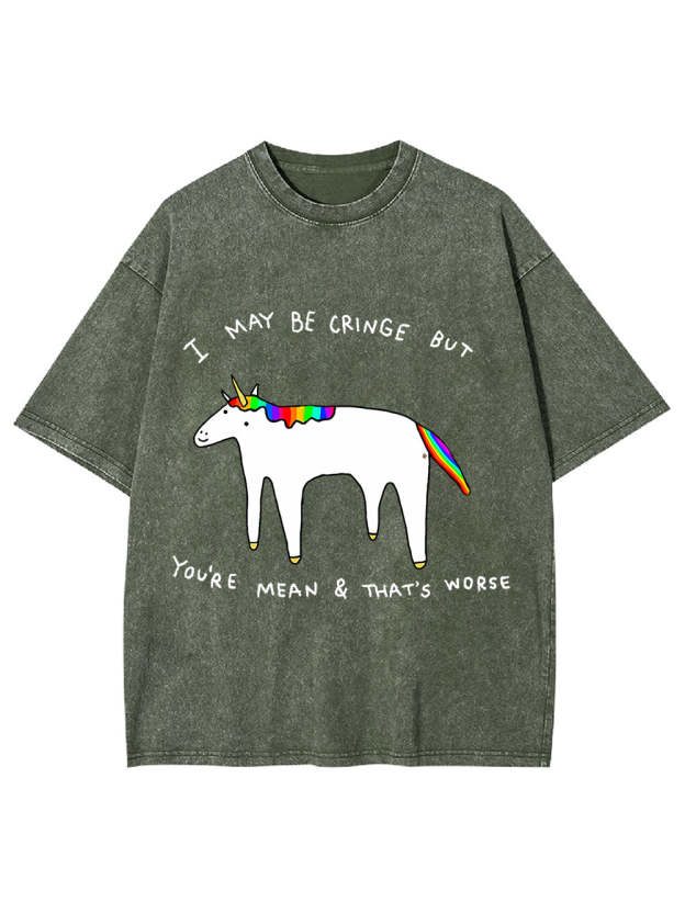 I May Be Cringe But You're Mean & That's Worse Washed Tshirt