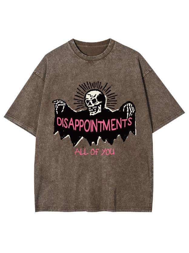 Disappointments All Of You Washed Tshirt