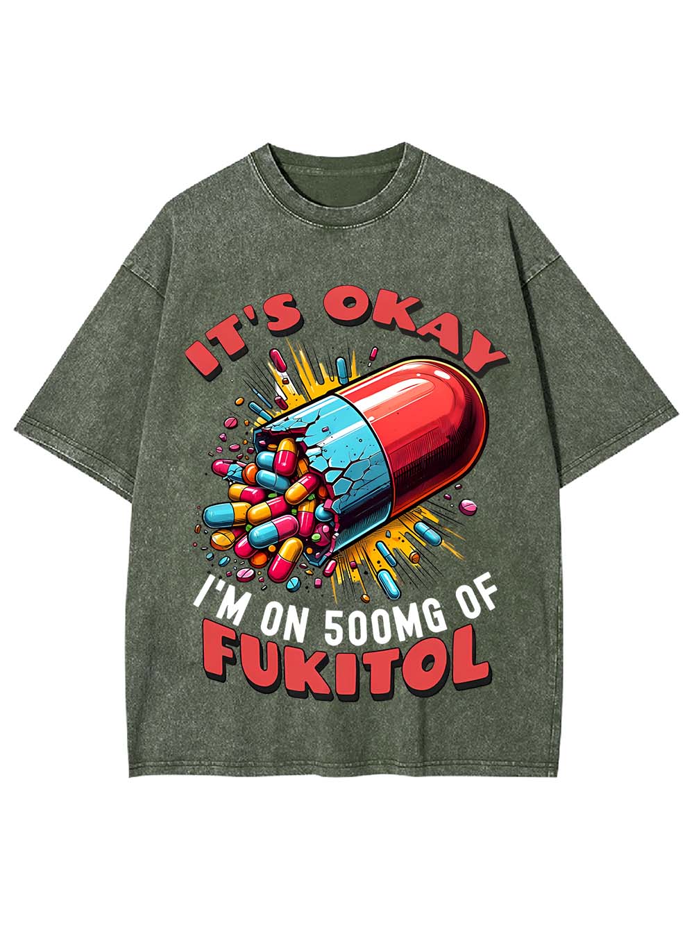 It's Okay   I'm On 500mg Of Fukitol   Washed Tshirt