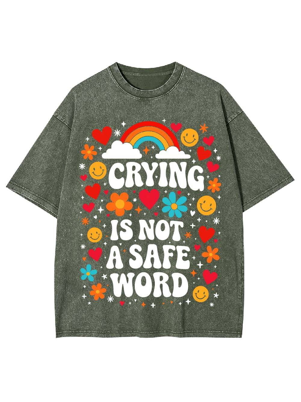 Crying Is Not A Safe Word Washed Tshirt
