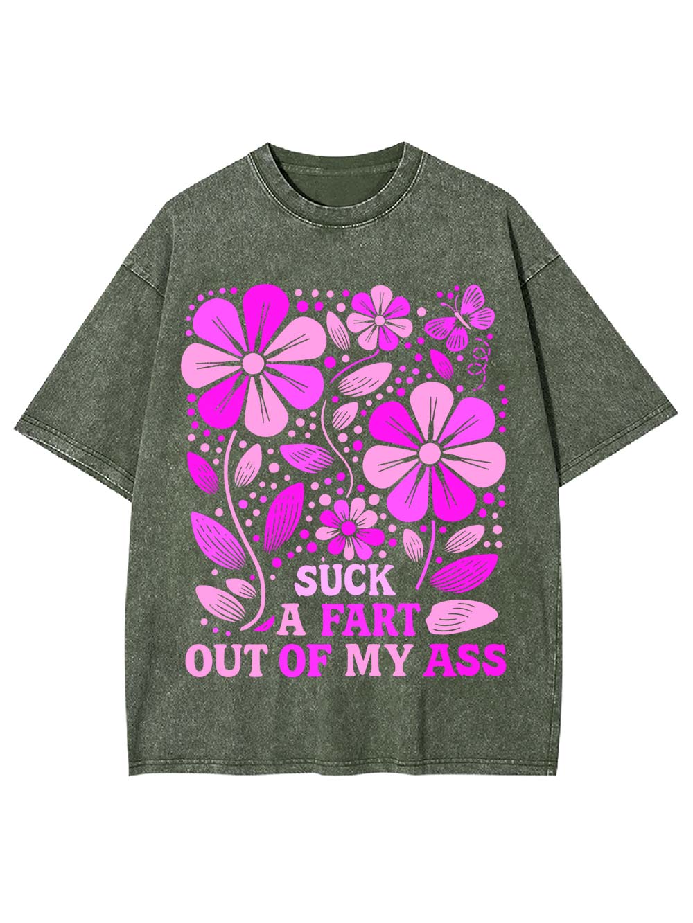 Suck A Fart Out Of My Ass Washed Tshirt