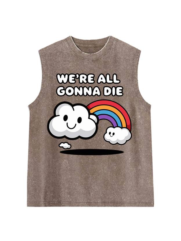 We're All Gonna Die Washed Tank Top