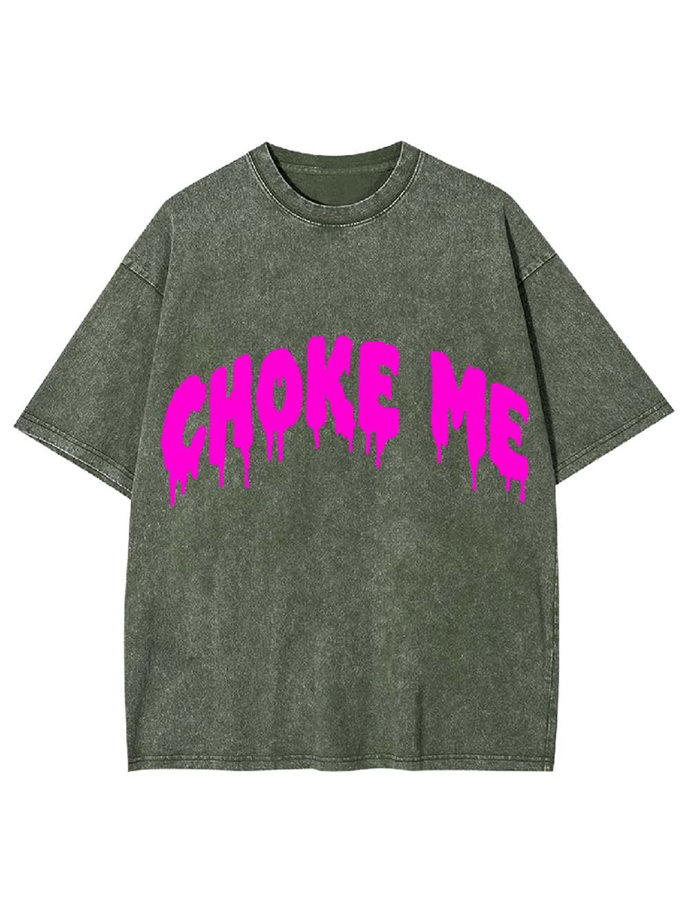 Choke Me Washed Tshirt