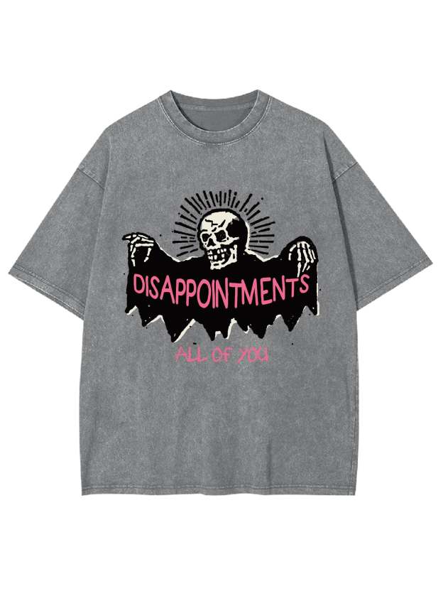 Disappointments All Of You Washed Tshirt