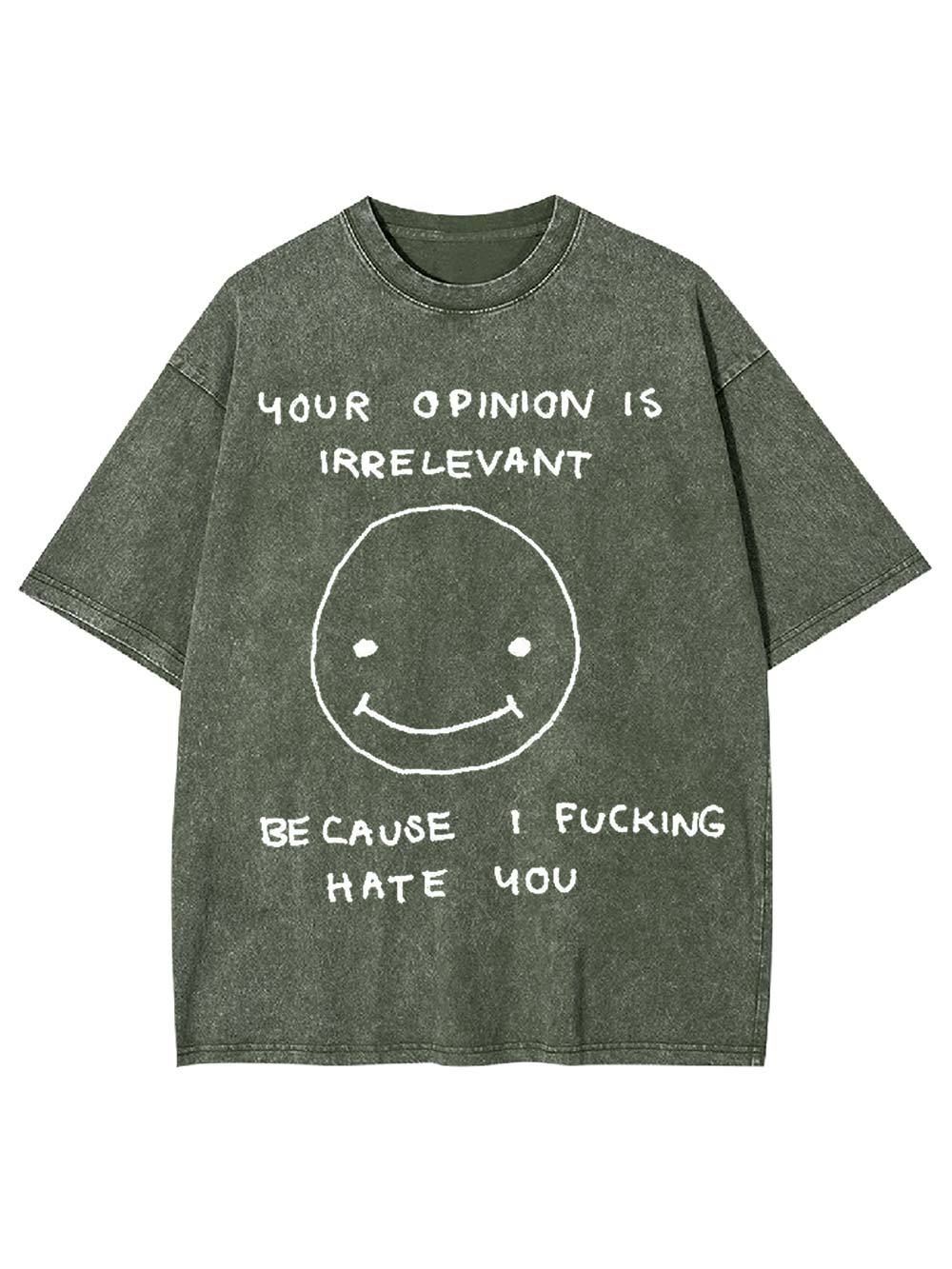 Your Opinion Is Irrelevant Washed Tshirt