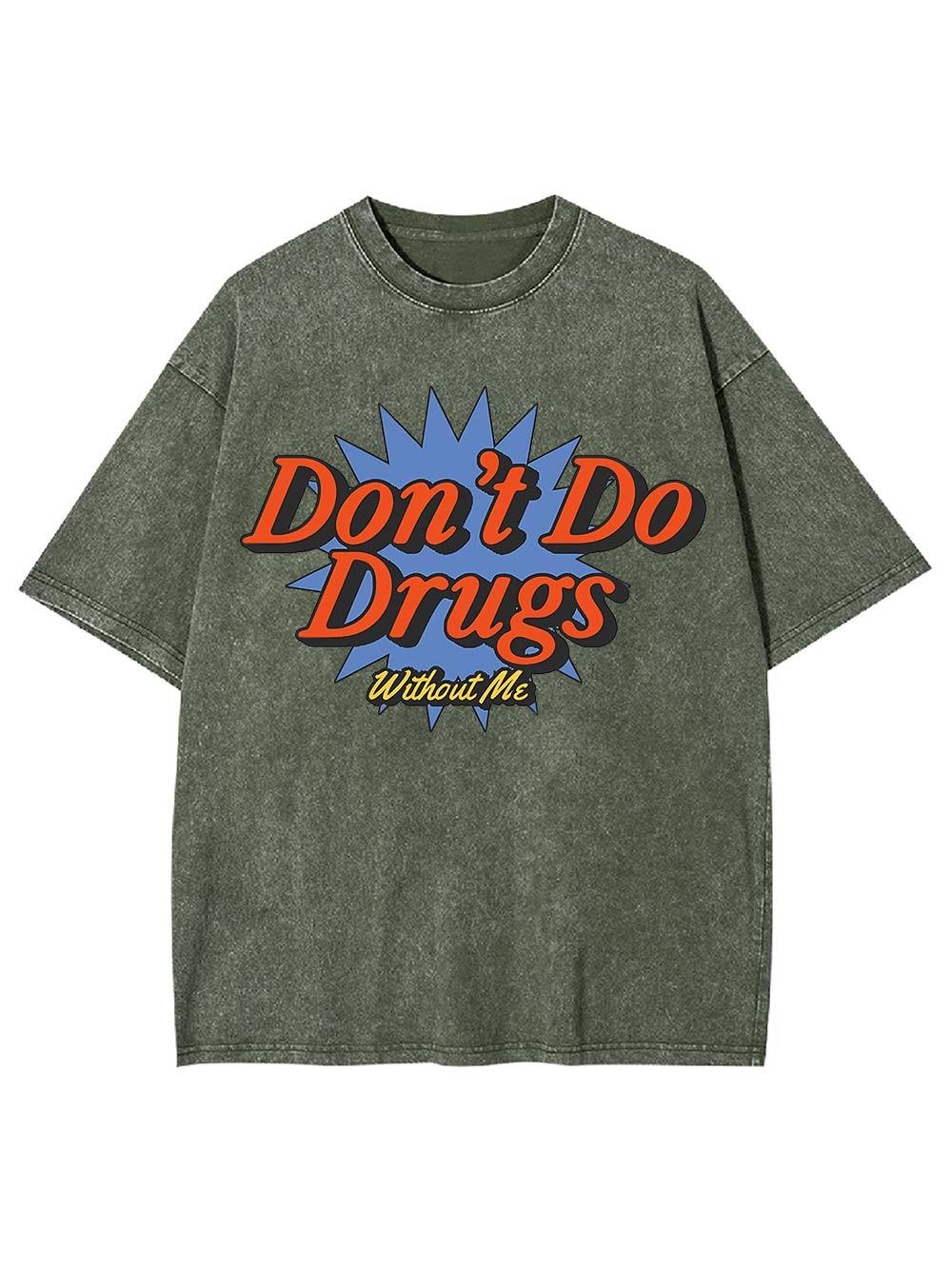 Don't Do Drugs Without Me Washed Tshirt