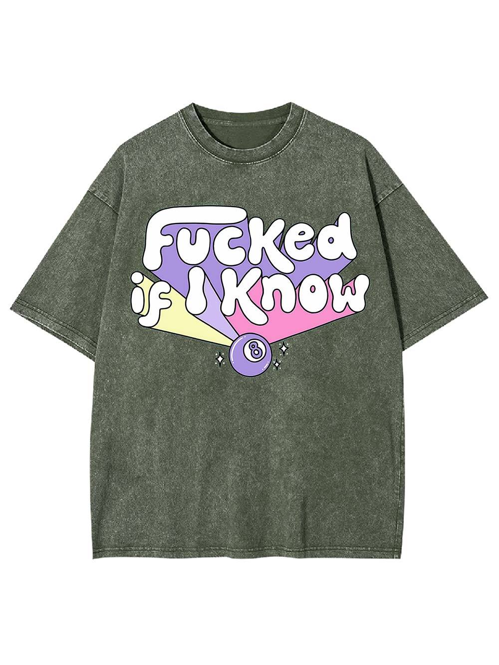 F***ed If I Know Washed Tshirt