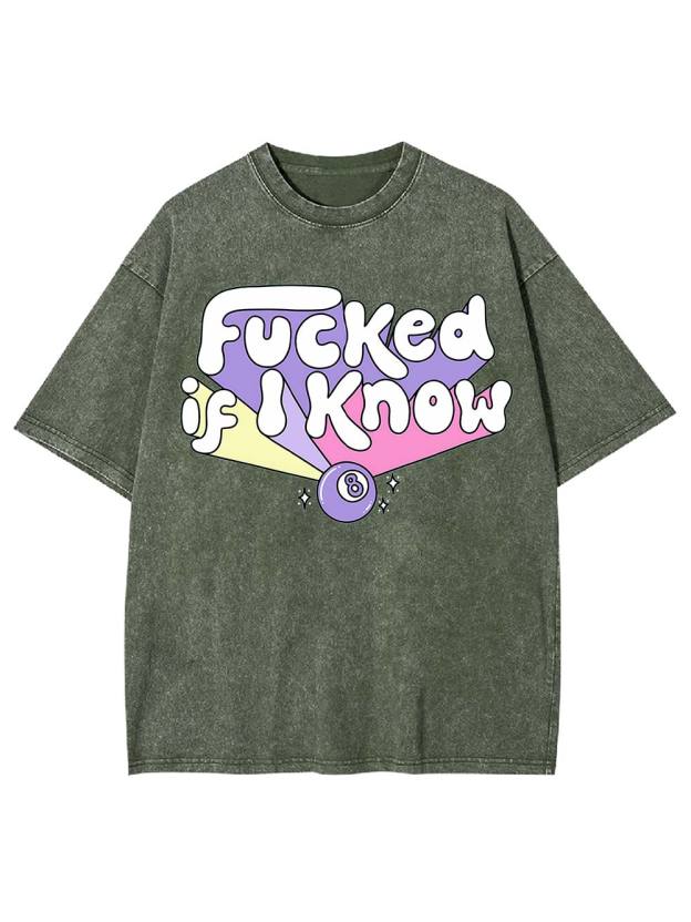 F***ed If I Know Washed Tshirt