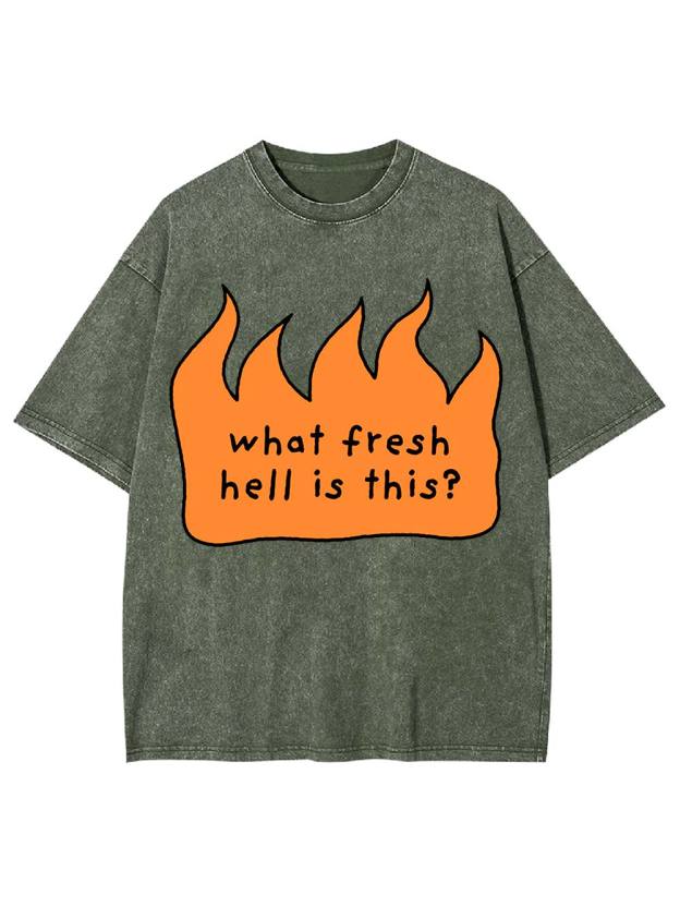 What Fresh Hell Is This? Washed Tshirt