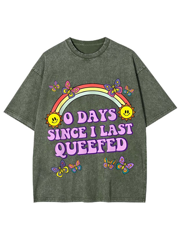 0 Days Since I Last Queefed Washed Tshirt