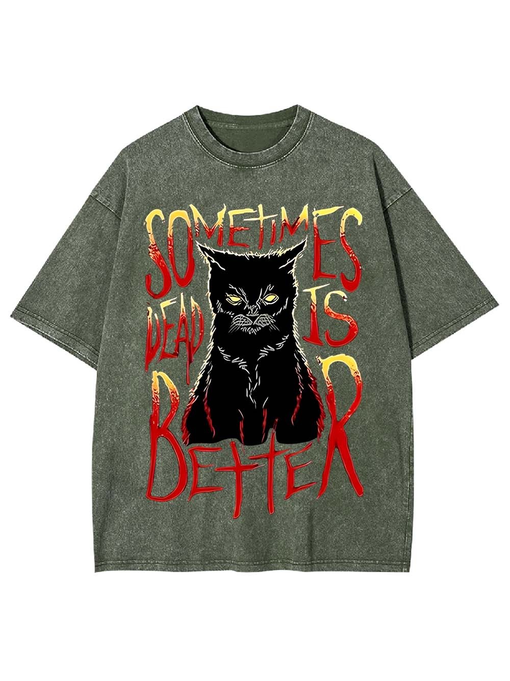 Sometimes Dead Is Better Washed Tshirt