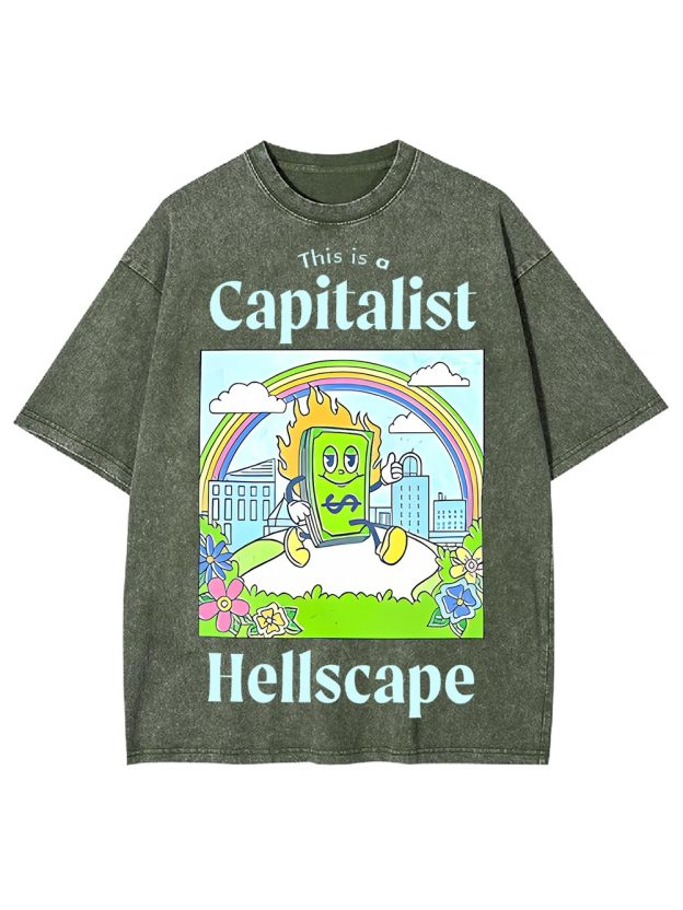 This Is A Capitalist Hellscape Washed Tshirt