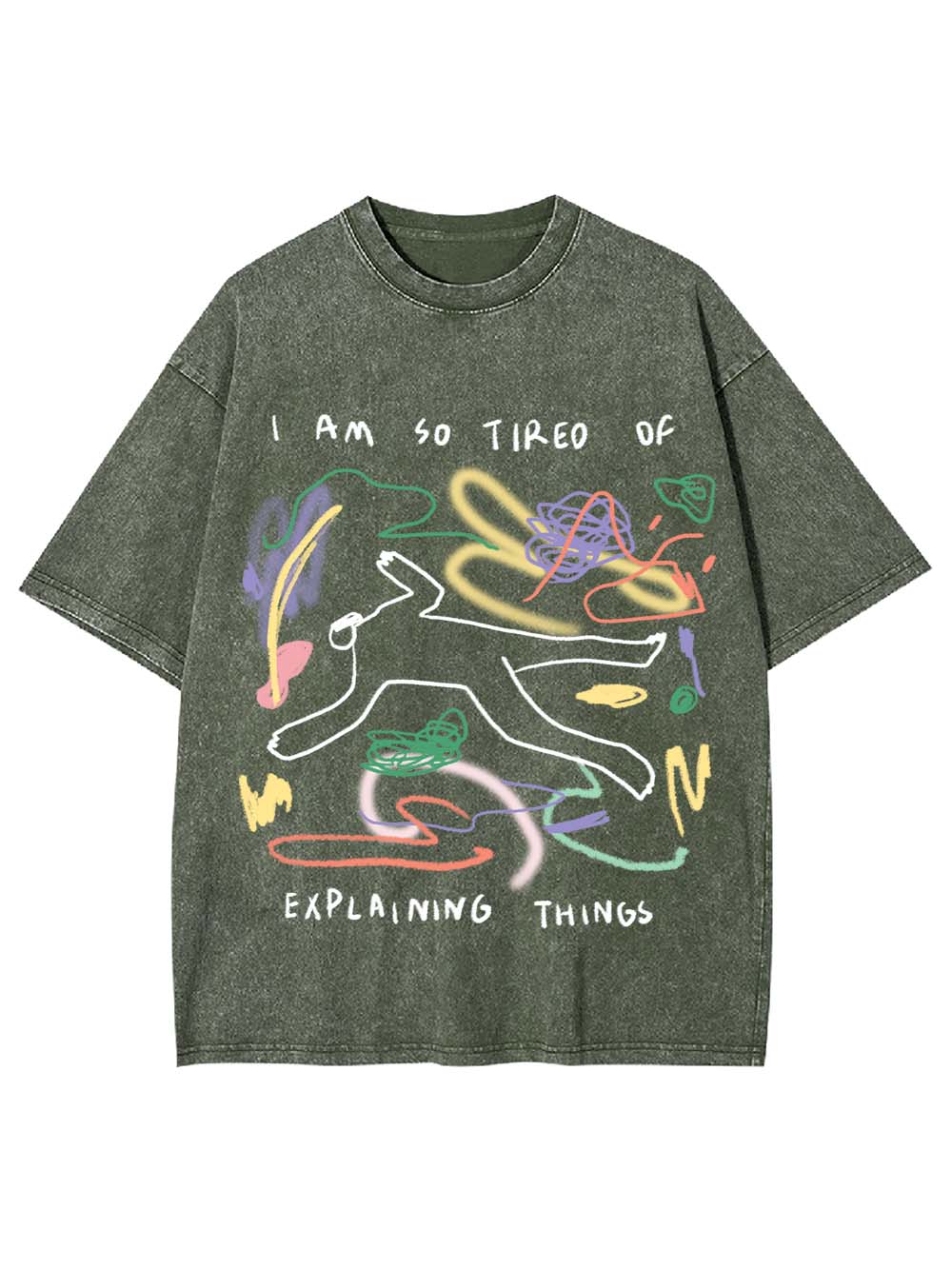 I Am So Tired Of Explaining Things Washed Tshirt
