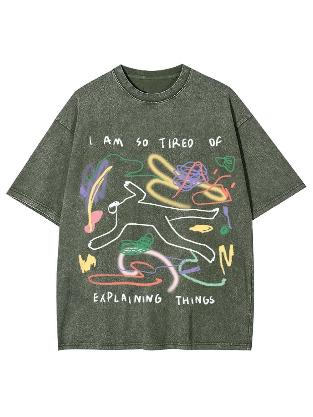 I Am So Tired Of Explaining Things Washed Tshirt