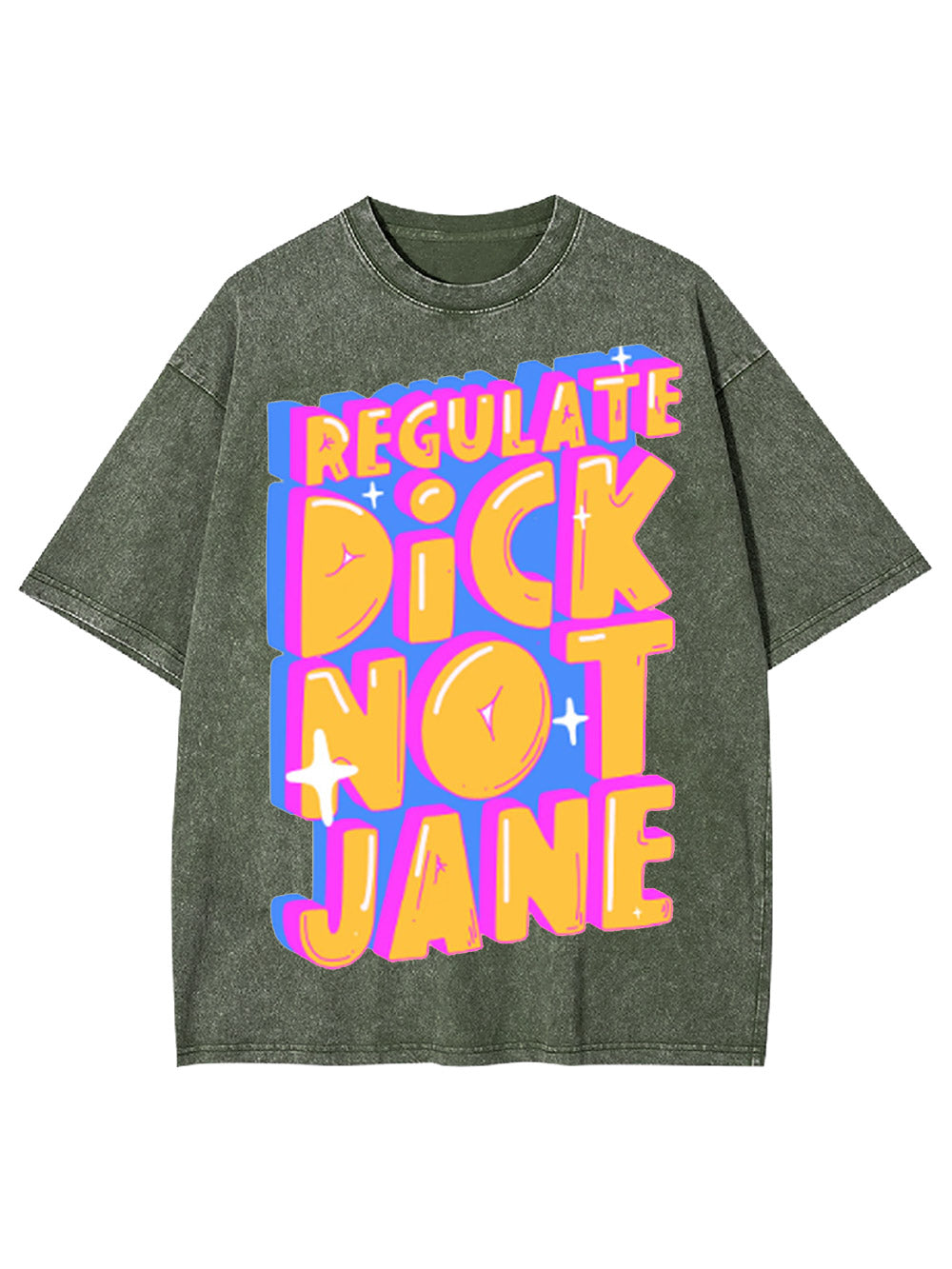 Regulate Dick Not Jane Washed Tshirt
