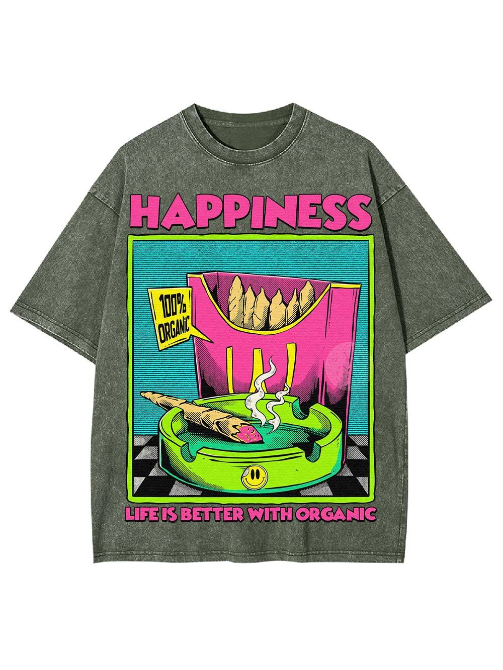 Happiness Life Is Better With Organic Washed Tshirt
