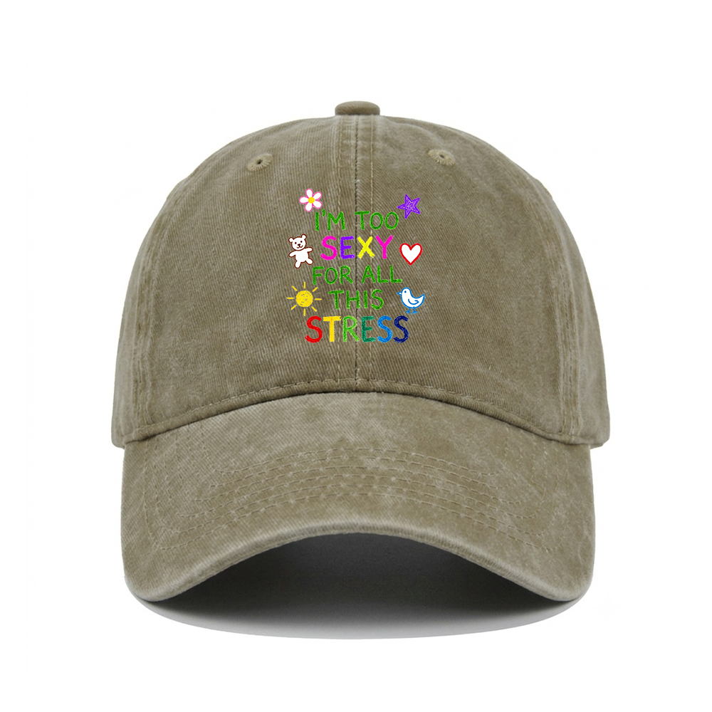 I'M TOO SEXY FOR ALL THIS STRESS WASHED VINTAGE BASEBALL CAP