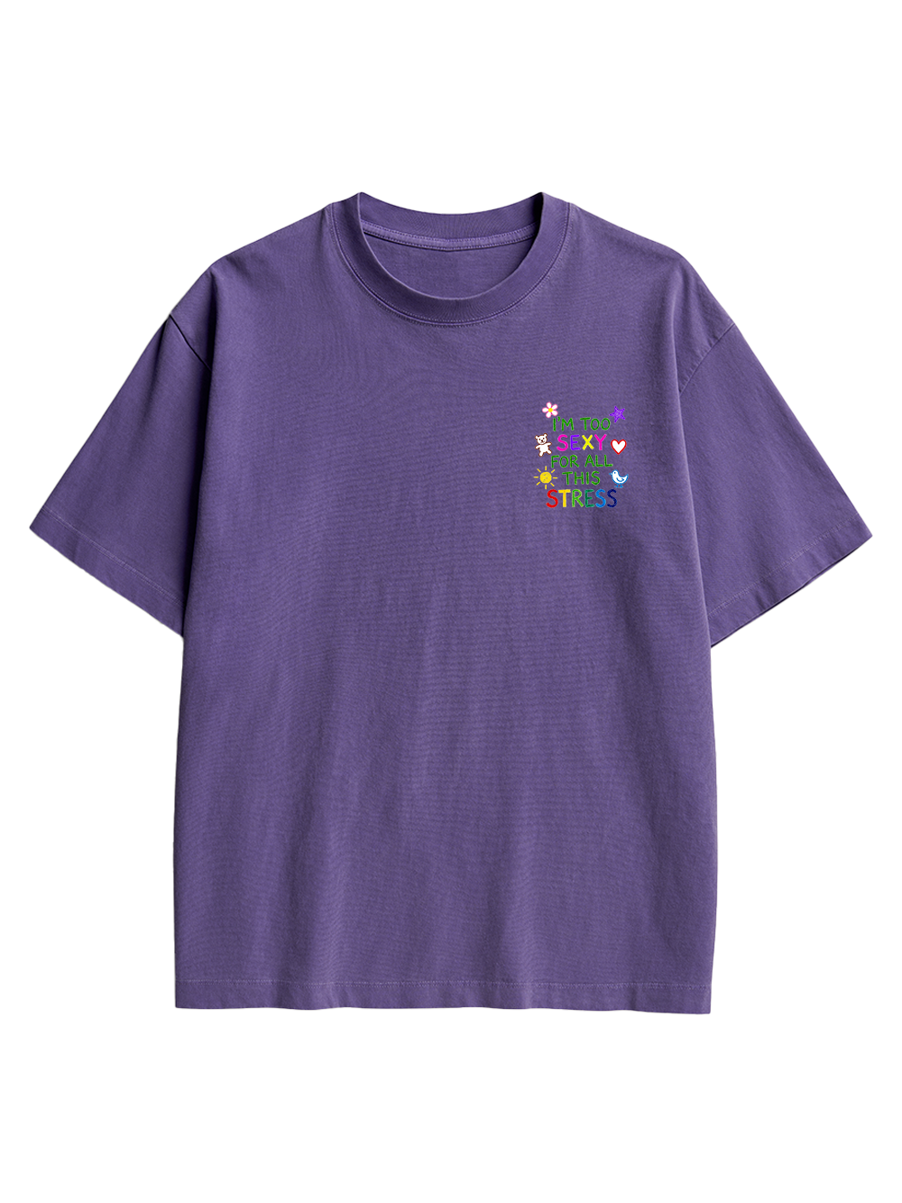 I'M TOO SEXY FOR ALL THIS STRESS AAA BACKPRINT TSHIRT