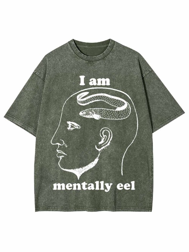 I AM MENTALLY  EEL WASHED TSHIRT