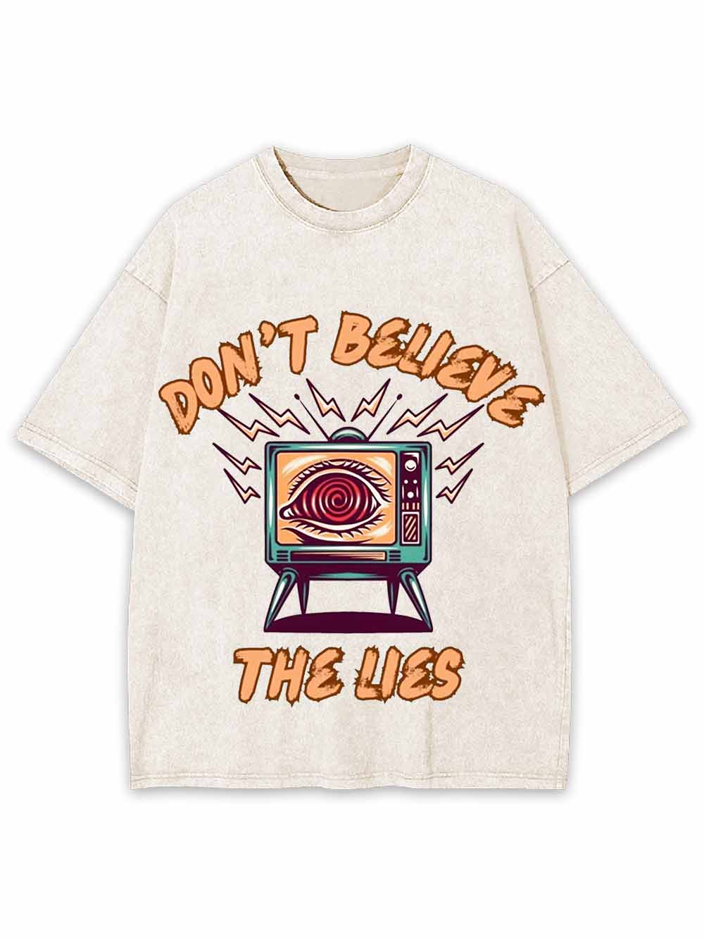 Don't Believe The Lies Washed Tshirt