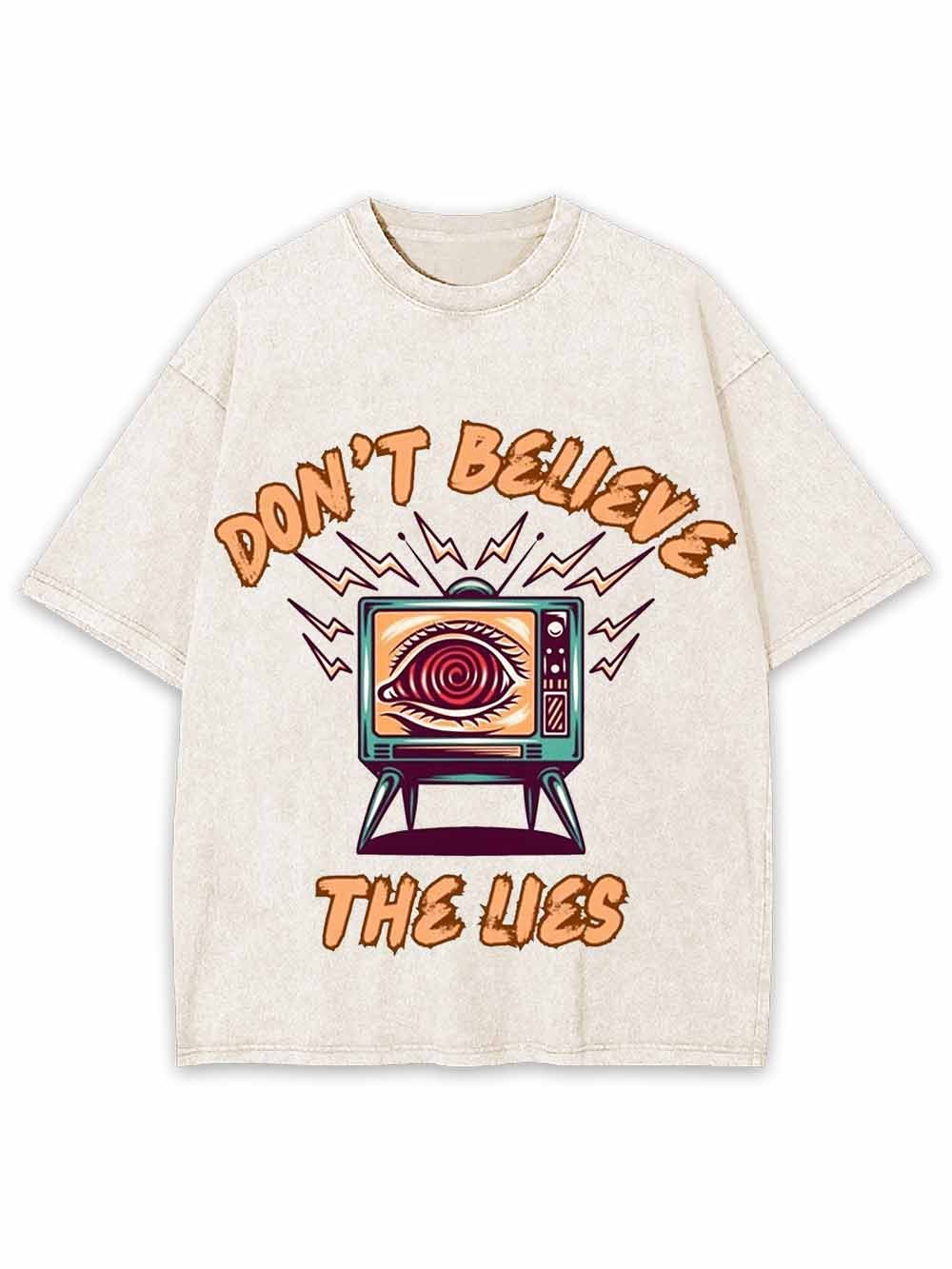 Don't Believe The Lies Washed Tshirt