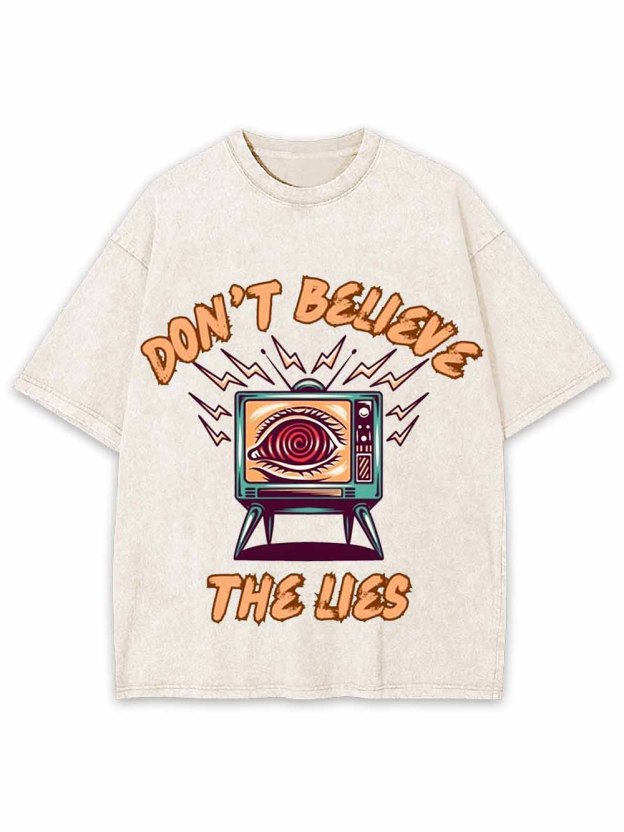 Don't Believe The Lies Washed Tshirt