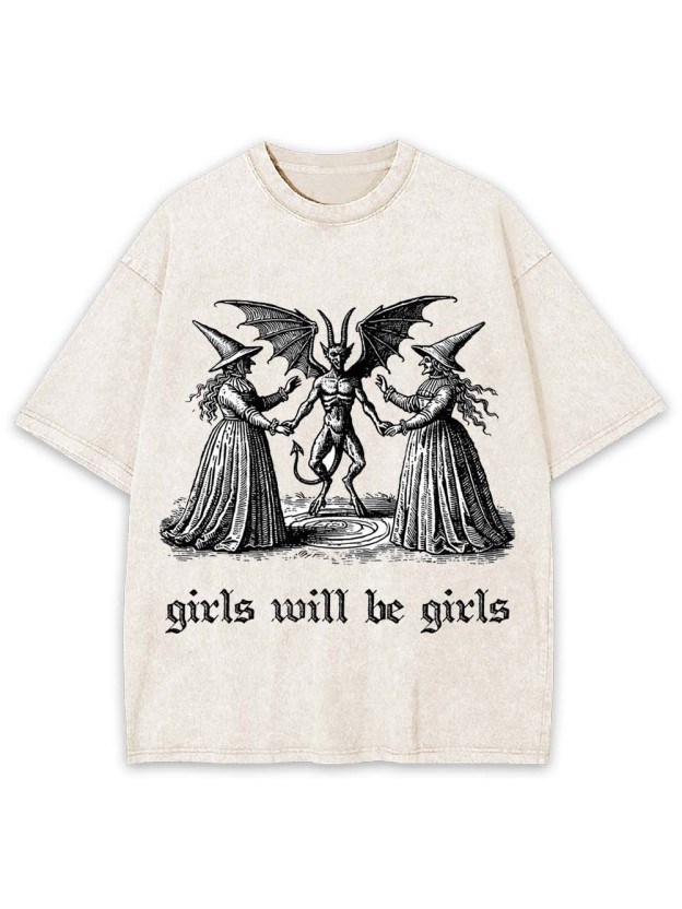 GIRLS WILL BE GIRLS WASHED TSHIRT