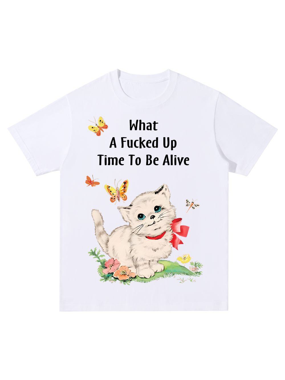 WHAT A FUCKED UP TIME TO BE ALIVE CLASSIC T-SHIRT